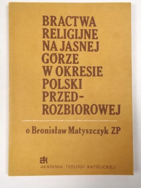 Bractwa religijne na Jasnej Górze w okresie Polski przedrozbiorowej