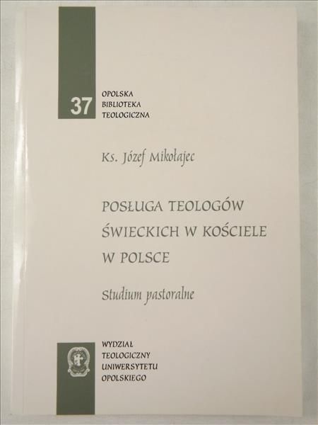 Posługa teologów świeckich w Kościele w Polsce. Studium pastoralne