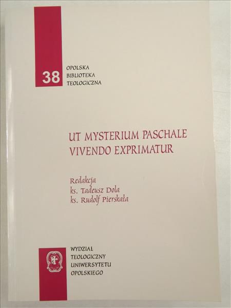 Dola Tadeusz, Pierskała Rudolf (red.) - Ut mysterium paschale vivendo exprimatur