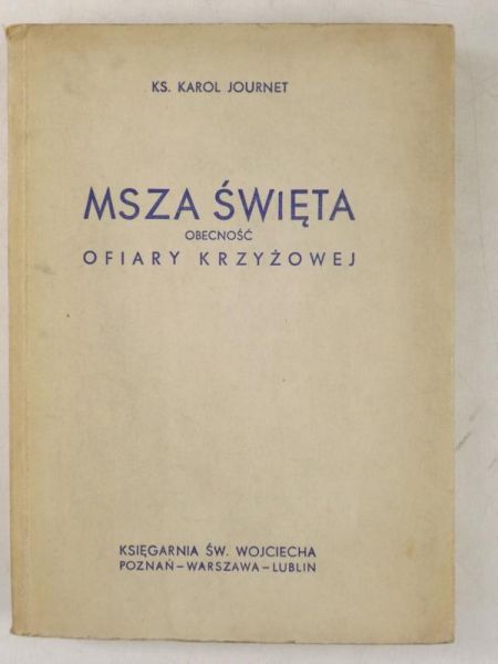 Journet Karol - Msza Święta. Obecność ofiary krzyżowej