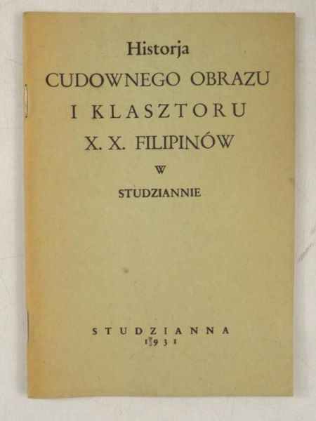 Historja cudownego obrazu i klasztoru X. X. Filipinów w Syudziannie, 1931 r.