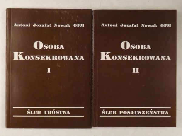 Nowak Antoni Jozafat - Osoba konsekrowana, Tom I - II