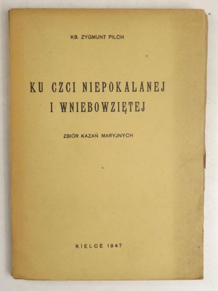 Ku czci Niepokalanej i Wniebowziętej. Zbiór kazań maryjnych, 1947 r.
