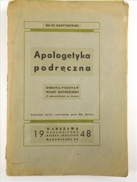 Bartynowski Stanisław - Apologetyka podręczna: obrona podstaw wiary katolickiej, 1948 r.