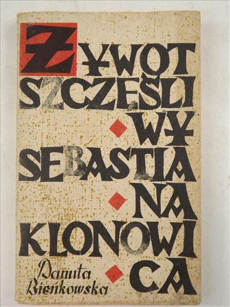 Bieńkowska Danuta - Żywot szczęśliwy Sebastiana Klonowica