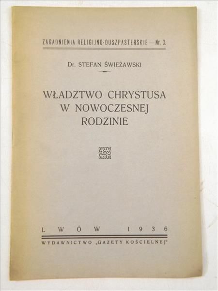 Świeżawski Stefan - Władztwo Chrystusa w nowoczesnej rodzinie, 1936 r.