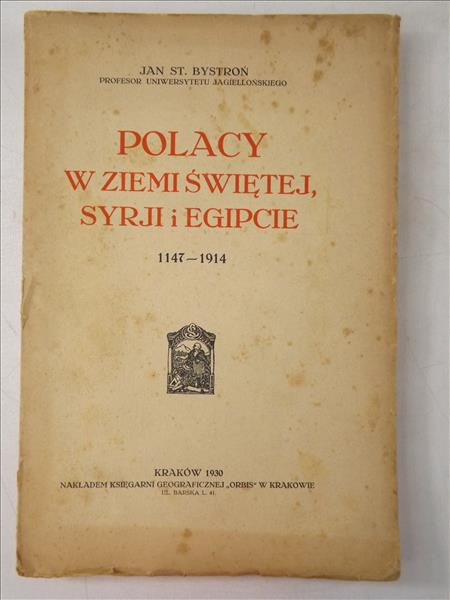 Bystroń Jan St. - Polacy w Ziemi Świętej, Syrji i Egipcie, 1930 r.
