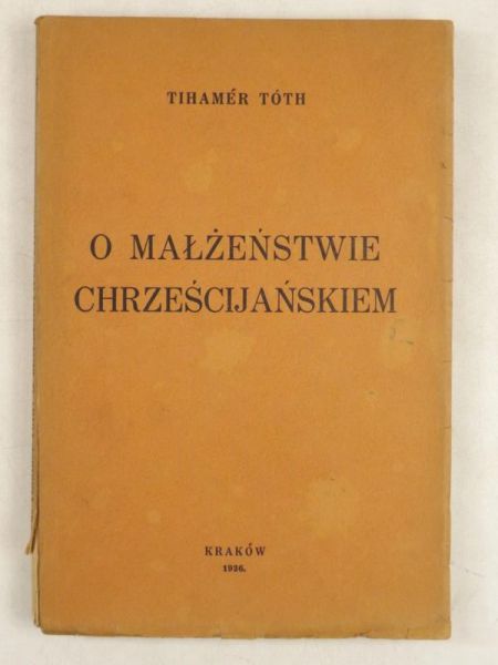 Toth Tihamer - O małżeństwie chrześcijańskiem, 1936 r.