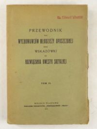 Przewodnik dla wychowawców młodzieży opuszczonej, Tom II, 1912 r.