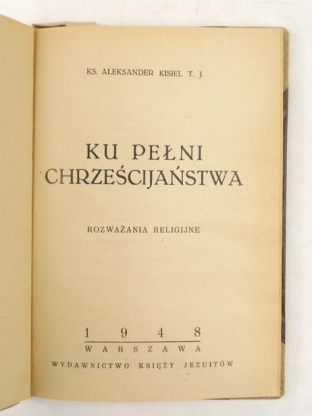 Kisiel Aleksander - Ku pełni chrześcijaństwa, 1948 r.