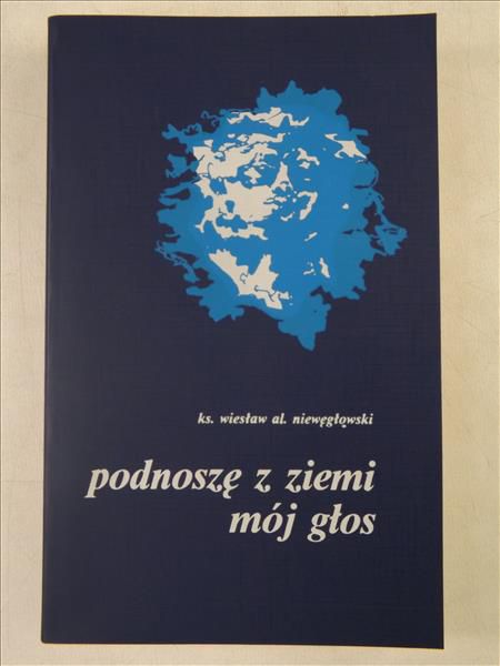 Podnoszę z ziemi mój głos