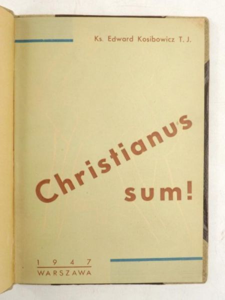 Kosibowicz Edward - Christianus sum ! 1947 r.