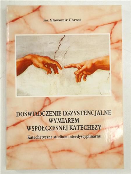 Chrost Sławomir - Doświadczenie egzystencjalne wymiarem współczesnej katechezy