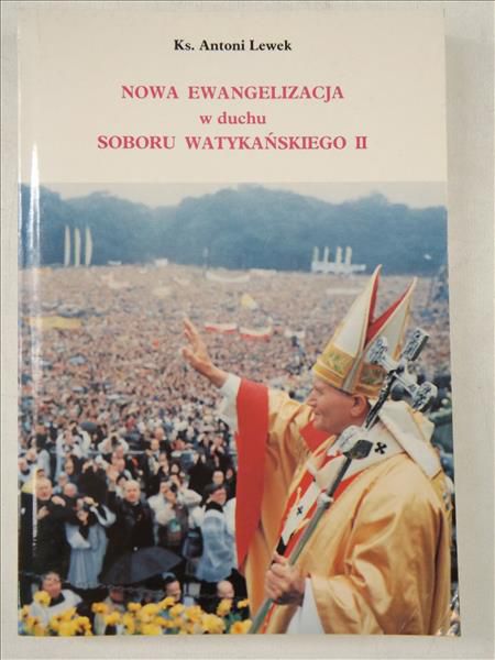 Lewek Antoni - Nowa ewangelizacja w duchu Soboru Watykańskiego II