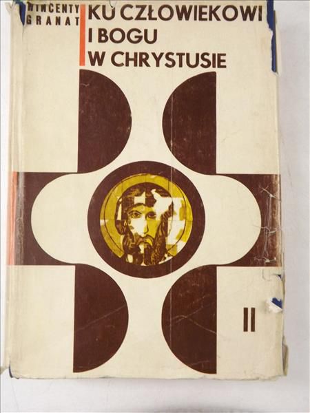 Granat Wincenty - Ku człowiekowi i Bogu w Chrystusie, Tom II