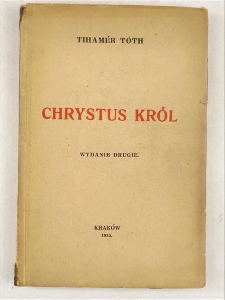 Toth Tihamer - Chrystus - Król, 1935 r.