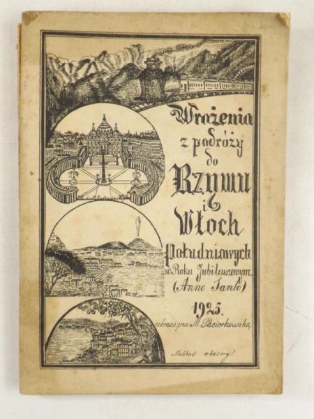 Paciorkowska M. (oprac.) - Wrażenia z podróży do Rzymu i Włoch Południowych, 1925 r.