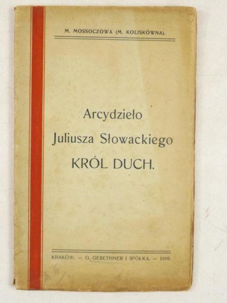 Mossoczowa M. - Arcydzieło Juliusza Słowackiego Król Duch, 1910 r.