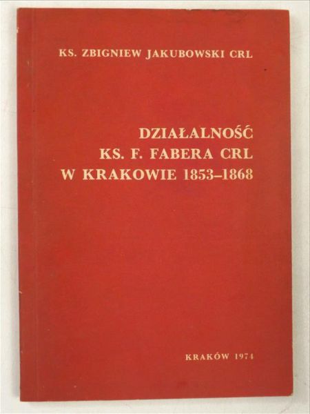 Działalność ks. F. Fabera CRL w Krakowie 1853-1868