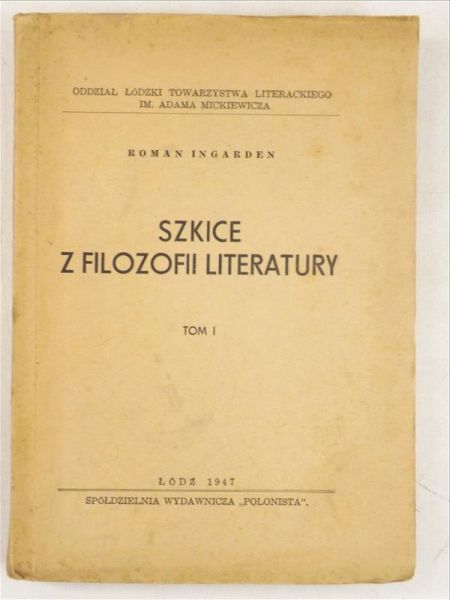 Ingarden Roman - Szkice z filozofii literatury, Tom I, 1947 r.