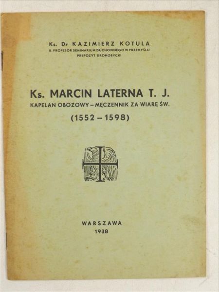 Ks. Marcin Laterna. Kapelan obozowy-męczennik za wiarę św. (1552-1598), 1938 r.