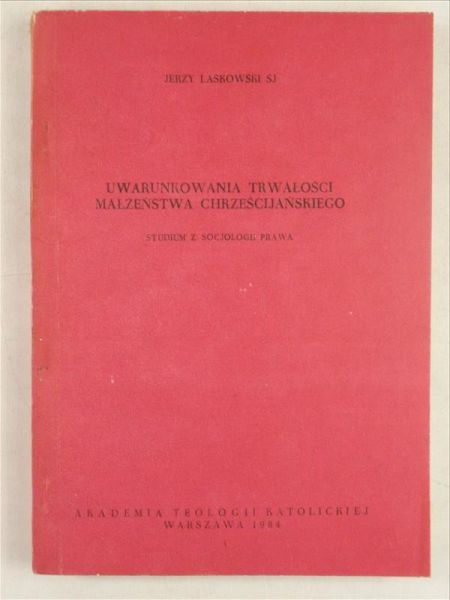 Laskowski Jerzy - Uwarunkowania trwałości małżeństwa chrześcijańskiego