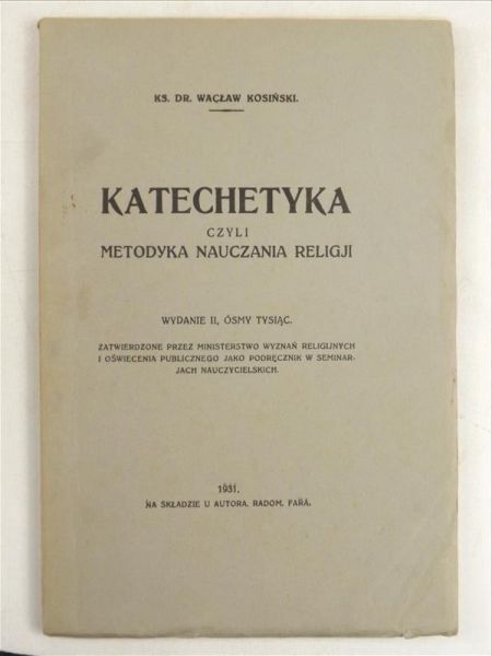 Kosiński Wacław - Katechetyka czyli metodyka nauczania religji, 1931 r.