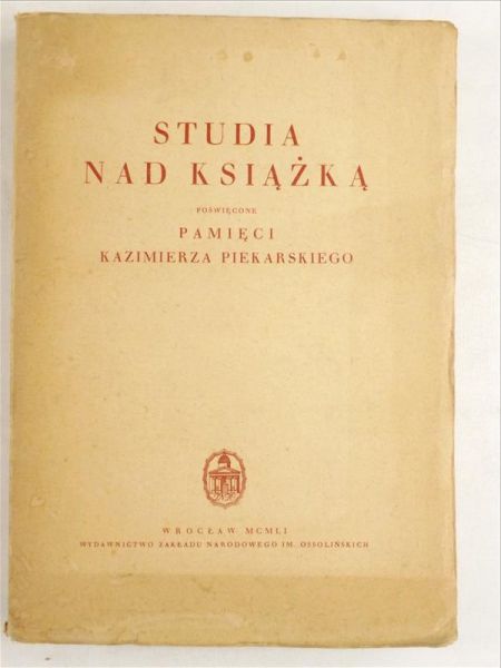 Budzyk Kazimierz,    - Studia nad książka poświęcone pamięci Kazimierza Piekarskiego