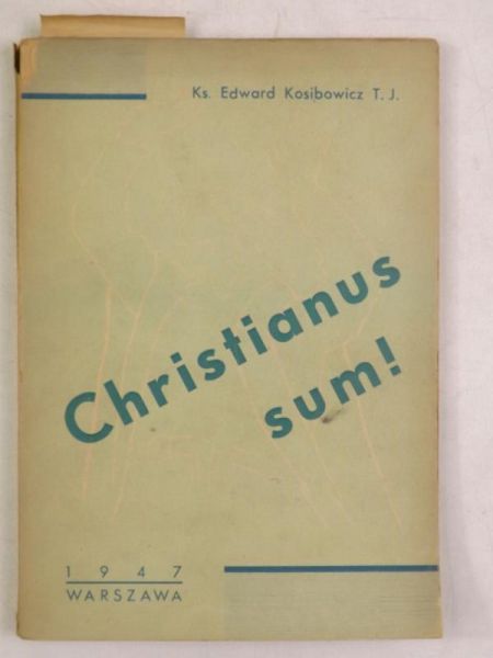 Kosibowicz Edward - Christianus sum!, 1947 r.