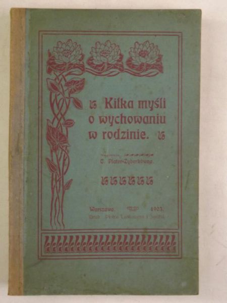 Plater-Zyberkówna C. - Kilka myśli o wychowaniu w rodzinie, 1903 r.