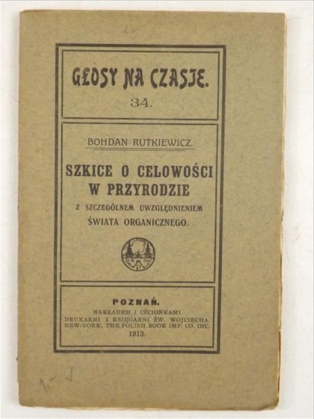 Rutkiewicz Bohdan - Szkice o celowości w przyrodzie z szczególnym uwzględnieniem świata organicznego, 1913 r.
