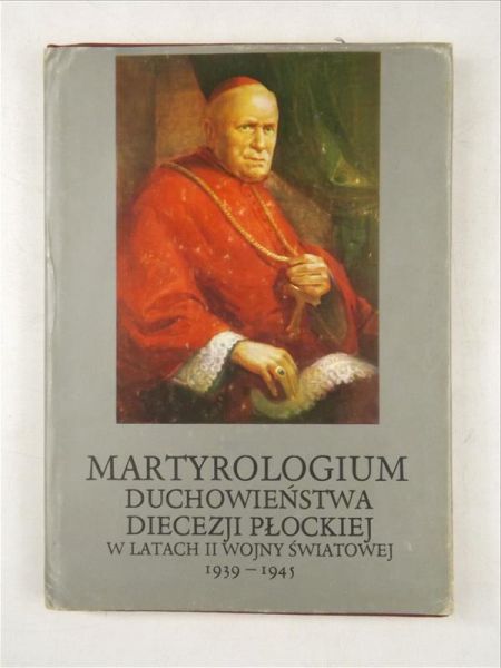 Martyrologium duchowieństwa Diecezji Płockiej w latach II wojny światowej 1939-1945