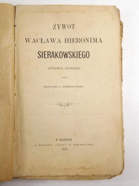 Dzieduszycki Maurycy - Żywot Wacława Hieronima Sierakowskiego, 1868 r.