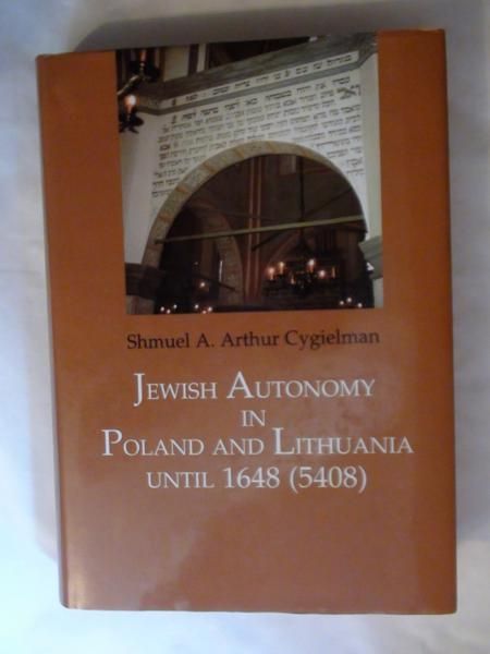 Cygielman Artur A. Shmuel - Jewish Autonomy in Poland and Lithuania until 1648 (5408)