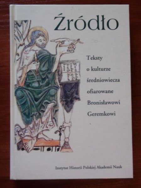 Źródło. Teksty o kulturze średniowiecza ofiarowane Bronisławowi Geremkowi