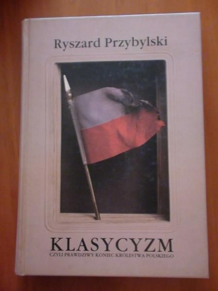 Klasycyzm czyli Prawdziwy koniec Królestwa Polskiego.