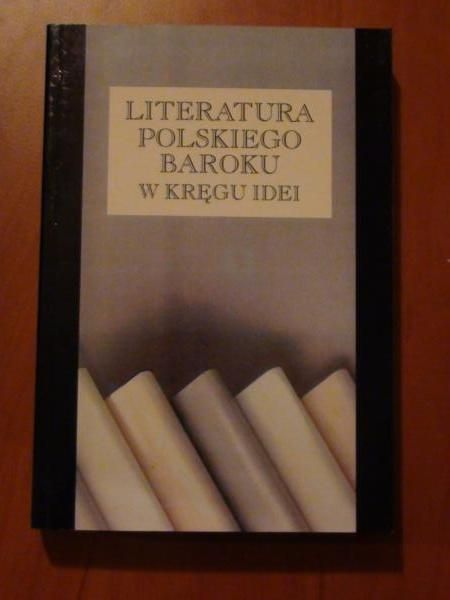 (red.) - Literatura polskiego baroku. W kręgu idei