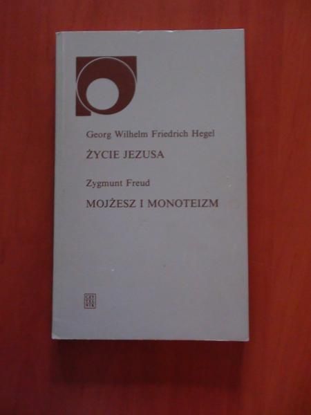 Hegel Georg W.F. - Życie Jezusa;  - Mojżesz i monoteizm