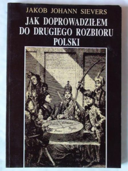 Jak doprowadziłem do drugiego rozbioru Polski