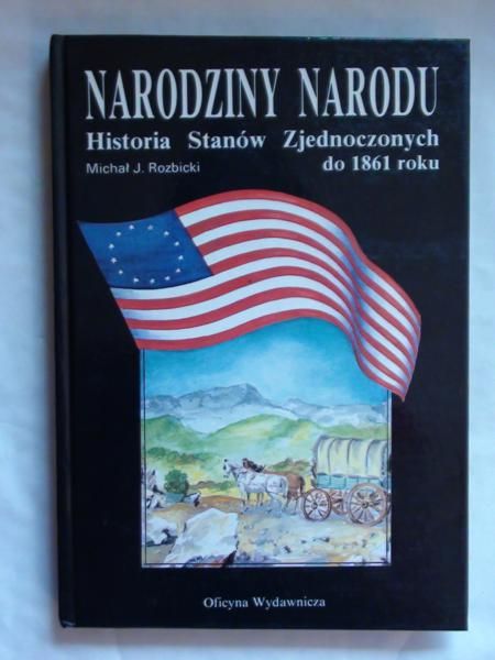 Narodziny Narodu. Historia Stanów Zjednoczonych do 1861 roku