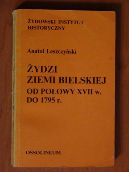 Leszczyński Anatol - Żydzi ziemi Bielskiej