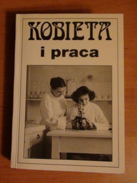 Żarnowska Anna,     -  Kobieta i praca. Wiek XIX i XX, t.VI