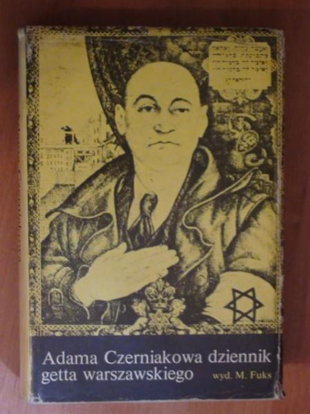 Fuks Marian - Adama Czerniakowa dziennik getta warszawskiego