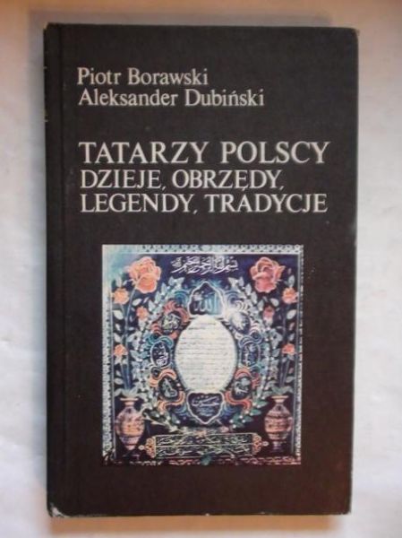 Borawski Piotr,    -  Tatarzy polscy. Dzieje, obrzędy, legendy, tradycje.