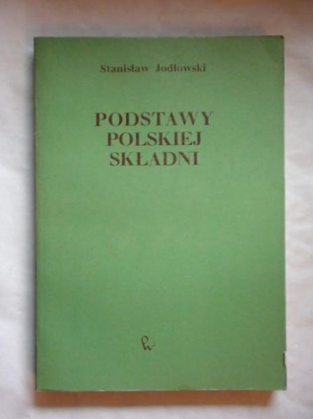 Jodłowski Stanisław  -  Podstawy polskiej składni