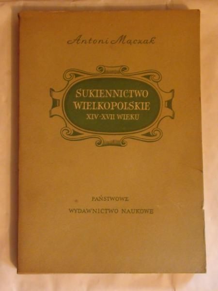 Mączak Antoni  - Sukiennictwo wielkopolskie XIV-XVII wieku