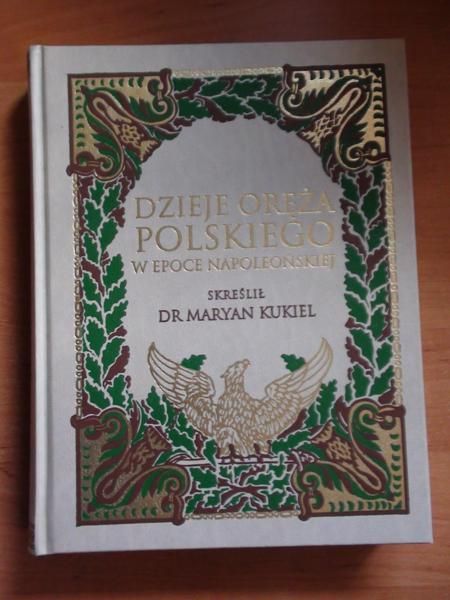Dzieje oręża polskiego w epoce napoleońskiej 1795-1815, reprint z 1912