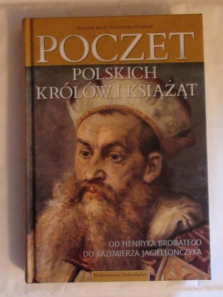 Rosik Stanisław - Poczet polskich Królów i Książąt, Od Henryka Brodatego do Kazimierza Jagiellończyka