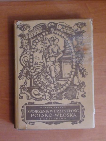 Barycz Henryk - Spojrzenie w przeszłość polsko-włoską
