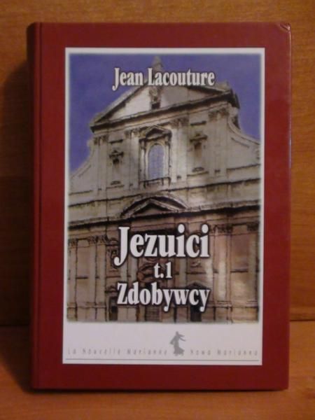 Lacouture Jean - Jezuici zdobywcy,tom I